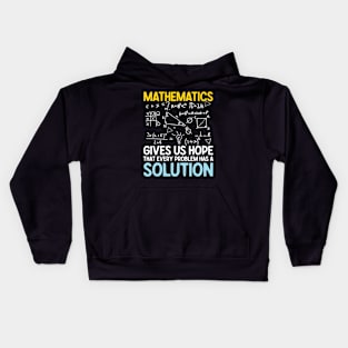 Mathematics Gives Us Hope That Every Problem Has a Solution Kids Hoodie